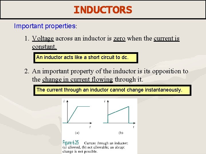 INDUCTORS Important properties: 1. Voltage across an inductor is zero when the current is