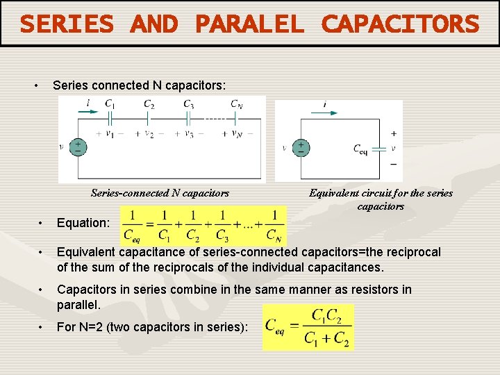 SERIES AND PARALEL CAPACITORS • Series connected N capacitors: Series-connected N capacitors Equivalent circuit