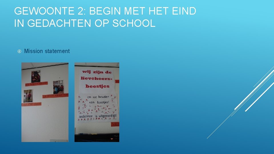 GEWOONTE 2: BEGIN MET HET EIND IN GEDACHTEN OP SCHOOL Mission statement 