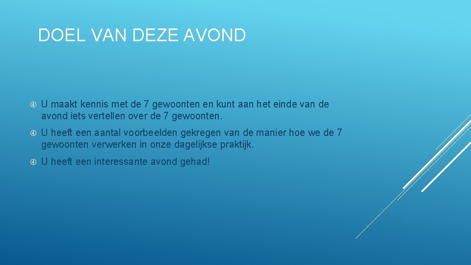 DOEL VAN DEZE AVOND U maakt kennis met de 7 gewoonten en kunt aan