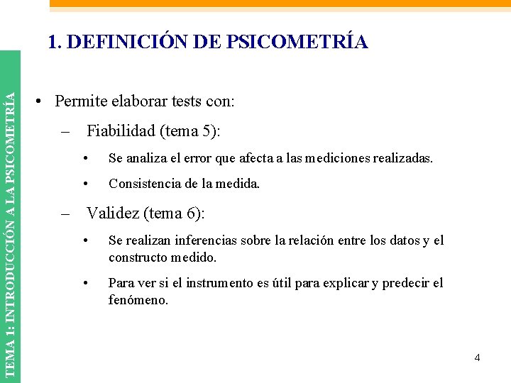 TEMA 1: INTRODUCCIÓN A LA PSICOMETRÍA 1. DEFINICIÓN DE PSICOMETRÍA • Permite elaborar tests