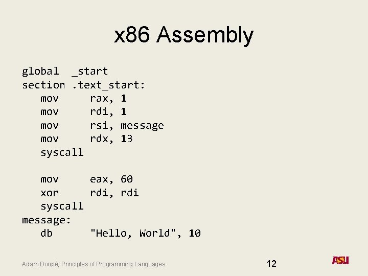 x 86 Assembly global _start section. text_start: mov rax, 1 mov rdi, 1 mov
