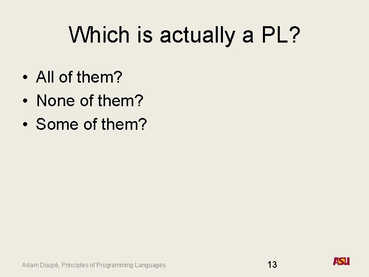 Which is actually a PL? • All of them? • None of them? •