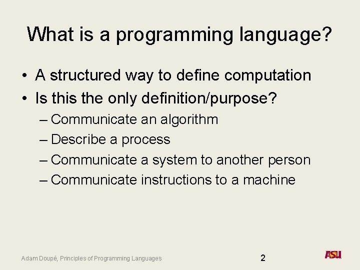 What is a programming language? • A structured way to define computation • Is