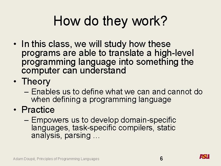 How do they work? • In this class, we will study how these programs