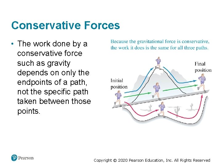 Conservative Forces • The work done by a conservative force such as gravity depends