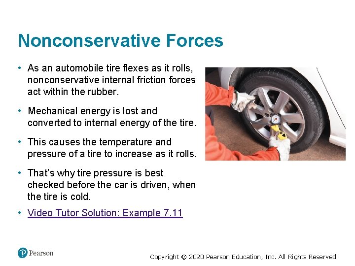 Nonconservative Forces • As an automobile tire flexes as it rolls, nonconservative internal friction