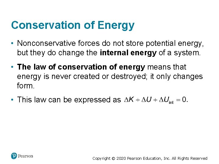 Conservation of Energy • Nonconservative forces do not store potential energy, but they do