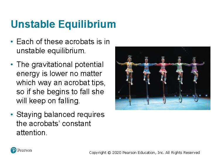 Unstable Equilibrium • Each of these acrobats is in unstable equilibrium. • The gravitational