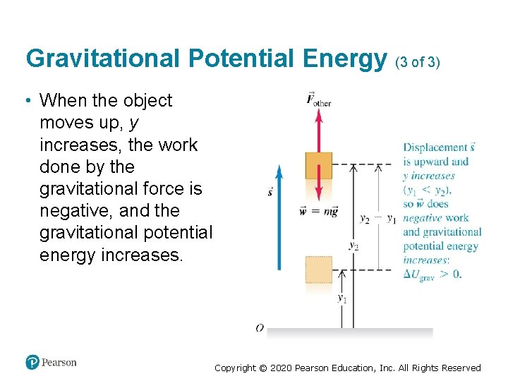 Gravitational Potential Energy (3 of 3) • When the object moves up, y increases,