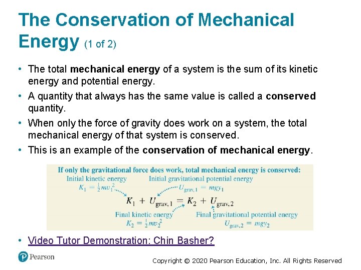 The Conservation of Mechanical Energy (1 of 2) • The total mechanical energy of