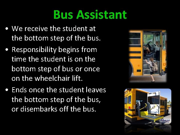 Bus Assistant • We receive the student at the bottom step of the bus.