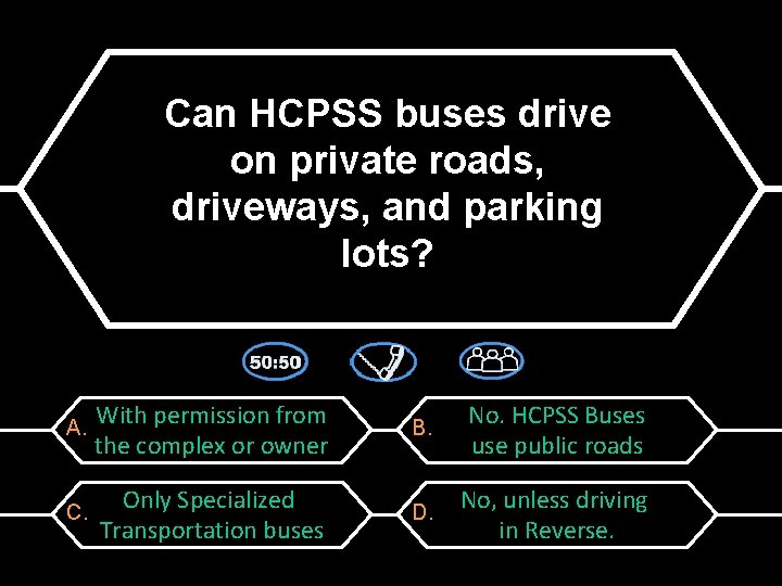 Can HCPSS buses drive on private roads, driveways, and parking lots? A. With permission