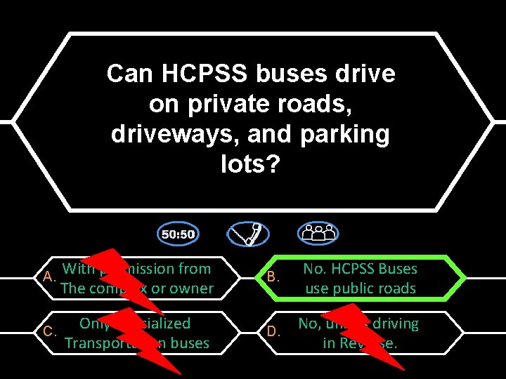 Can HCPSS buses drive on private roads, driveways, and parking lots? A. With permission