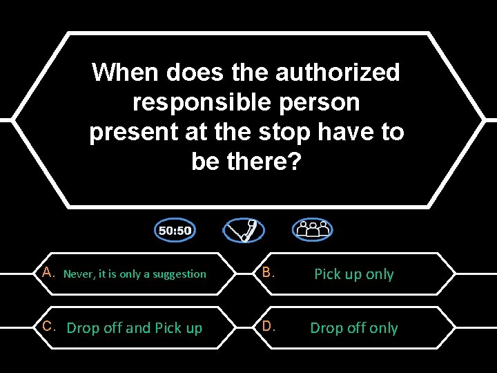 When does the authorized responsible person present at the stop have to be there?