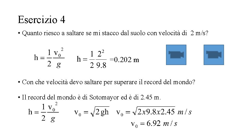 Esercizio 4 • Quanto riesco a saltare se mi stacco dal suolo con velocità