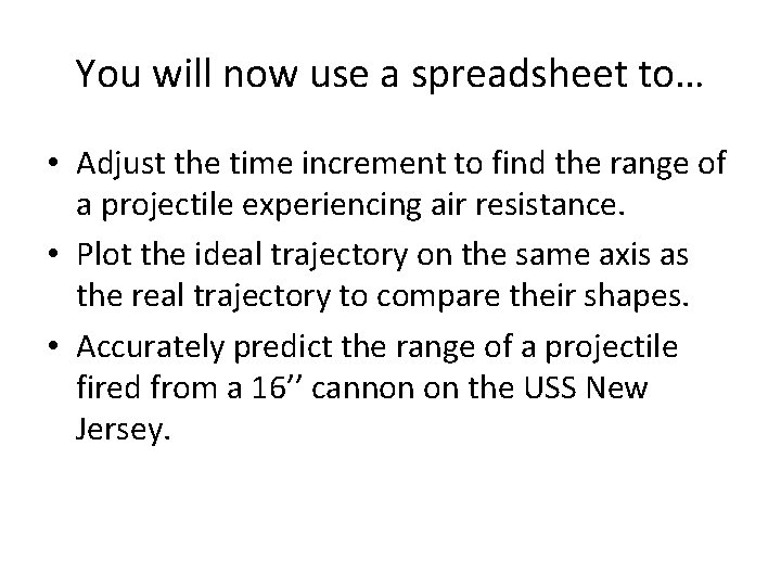 You will now use a spreadsheet to… • Adjust the time increment to find