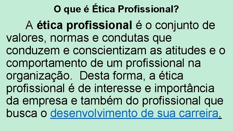 O que é Ética Profissional? A ética profissional é o conjunto de valores, normas