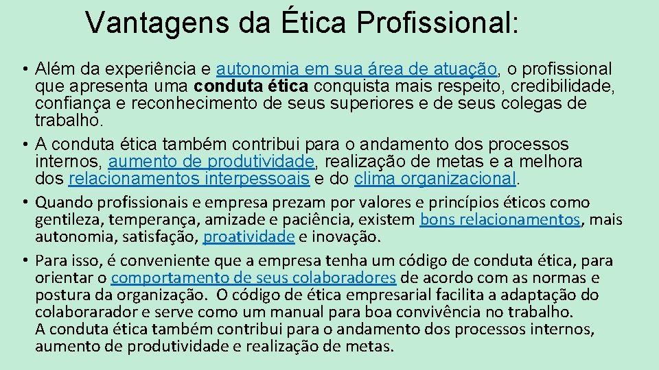 Vantagens da Ética Profissional: • Além da experiência e autonomia em sua área de