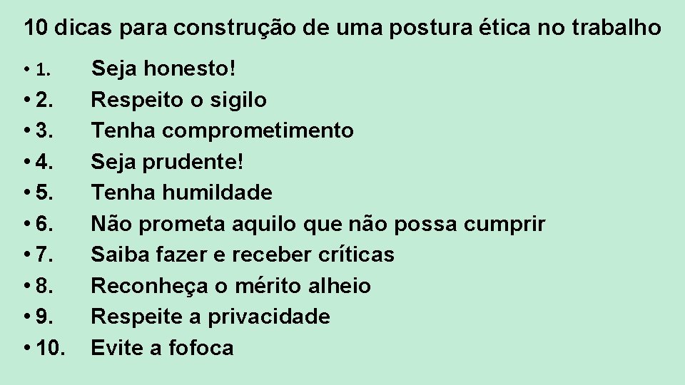 10 dicas para construção de uma postura ética no trabalho • 1. • 2.