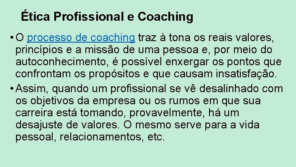 Ética Profissional e Coaching • O processo de coaching traz à tona os reais