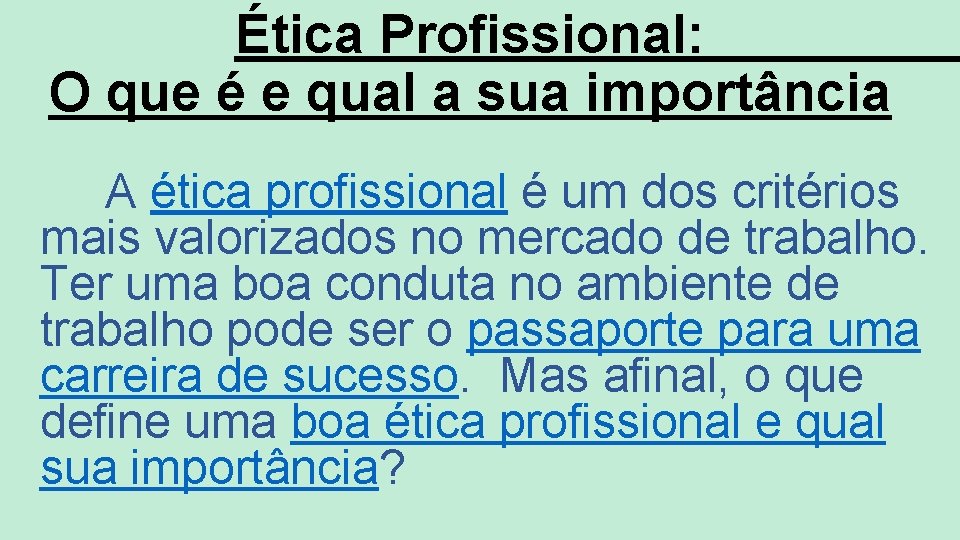 Ética Profissional: O que é e qual a sua importância A ética profissional é