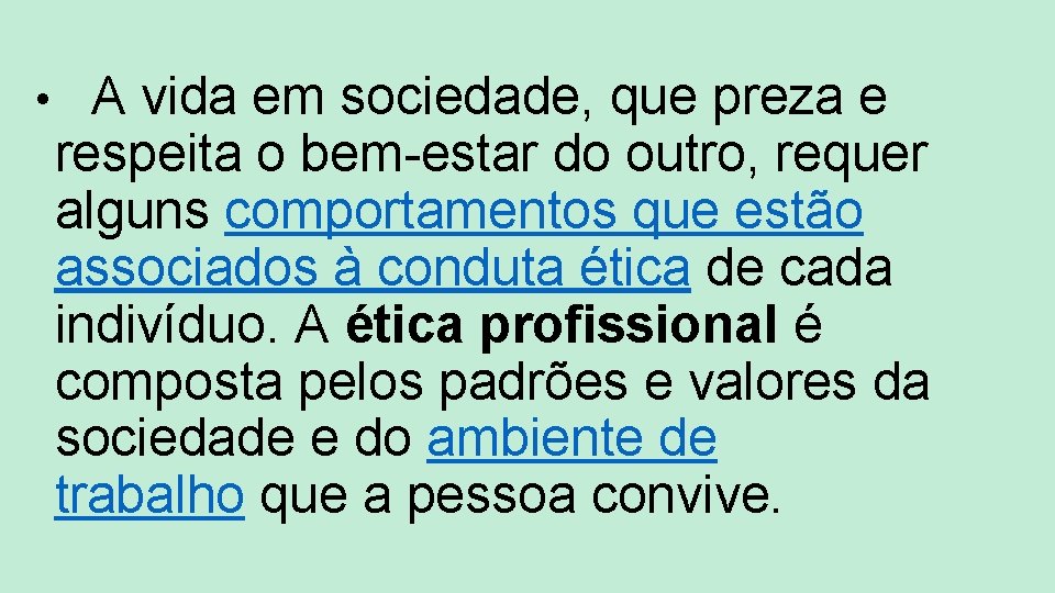  • A vida em sociedade, que preza e respeita o bem-estar do outro,