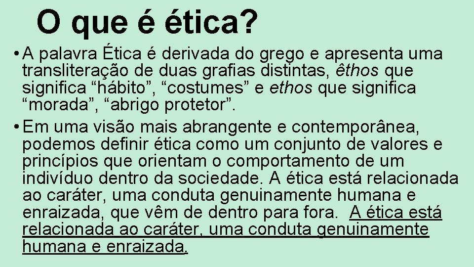 O que é ética? • A palavra Ética é derivada do grego e apresenta