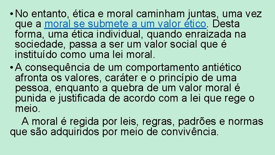  • No entanto, ética e moral caminham juntas, uma vez que a moral