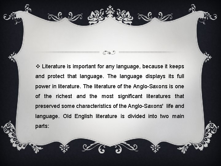 v Literature is important for any language, because it keeps and protect that language.