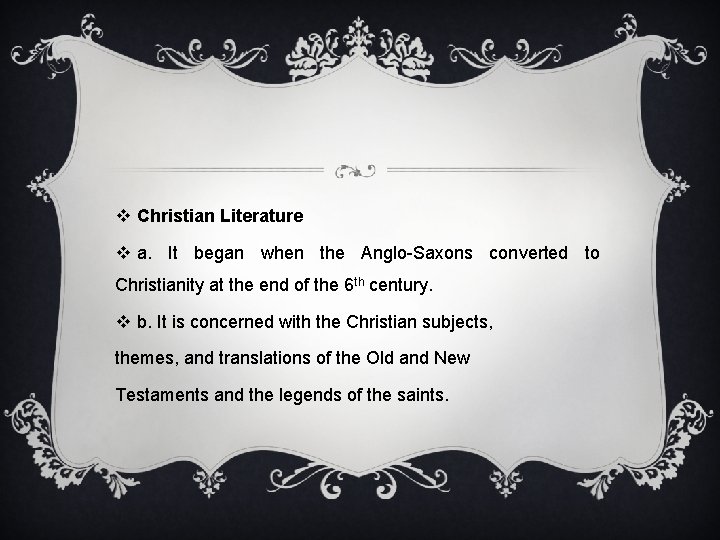 v Christian Literature v a. It began when the Anglo-Saxons converted to Christianity at