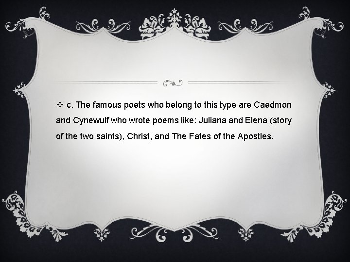 v c. The famous poets who belong to this type are Caedmon and Cynewulf