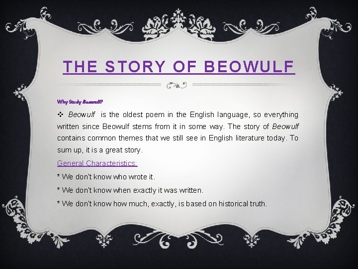 THE STORY OF BEOWULF Why Study Beowulf? v Beowulf is the oldest poem in