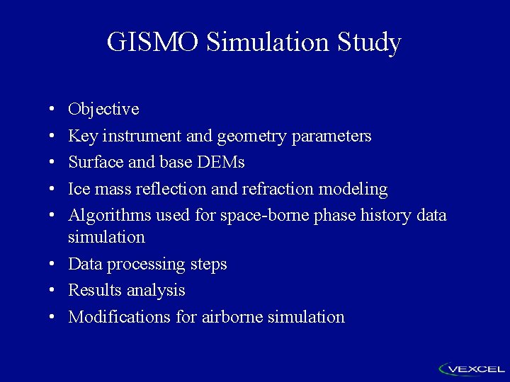 GISMO Simulation Study • • • Objective Key instrument and geometry parameters Surface and