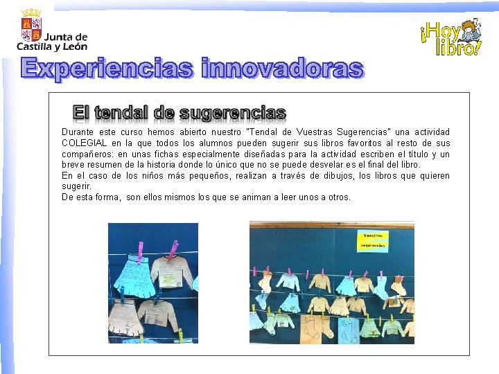 Durante este curso hemos abierto nuestro “Tendal de Vuestras Sugerencias” una actividad COLEGIAL en Durante este curso hemos abierto nuestro “Tendal de Vuestras Sugerencias” una actividad COLEGIAL en