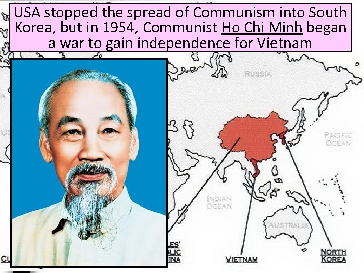 USA stopped the spread of Communism into South Korea, but in 1954, Communist Ho