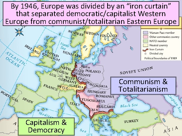 By 1946, Europe was divided by an “iron curtain” that separated democratic/capitalist Western Europe