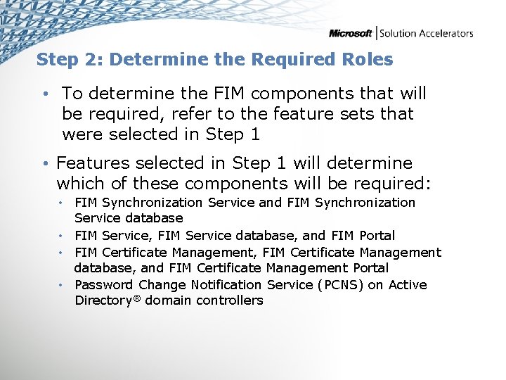 Step 2: Determine the Required Roles • To determine the FIM components that will