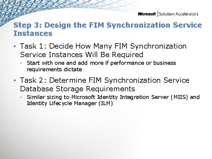 Step 3: Design the FIM Synchronization Service Instances • Task 1: Decide How Many