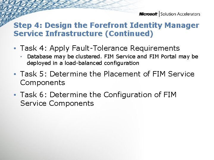 Step 4: Design the Forefront Identity Manager Service Infrastructure (Continued) • Task 4: Apply