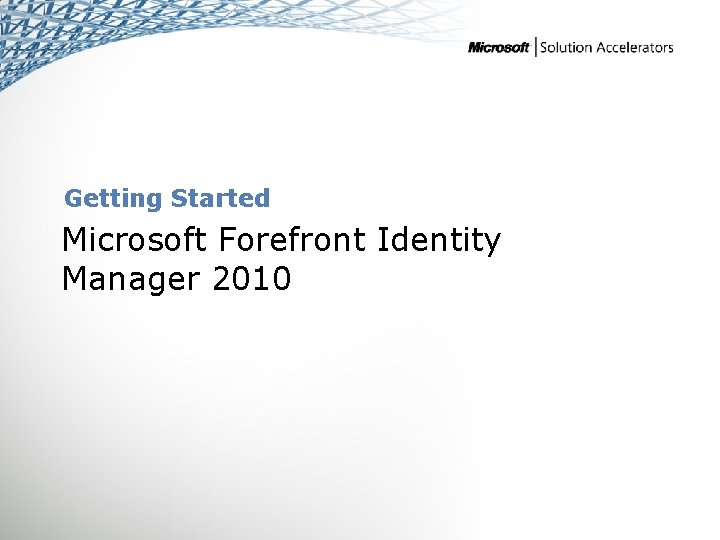 Getting Started Microsoft Forefront Identity Manager 2010 