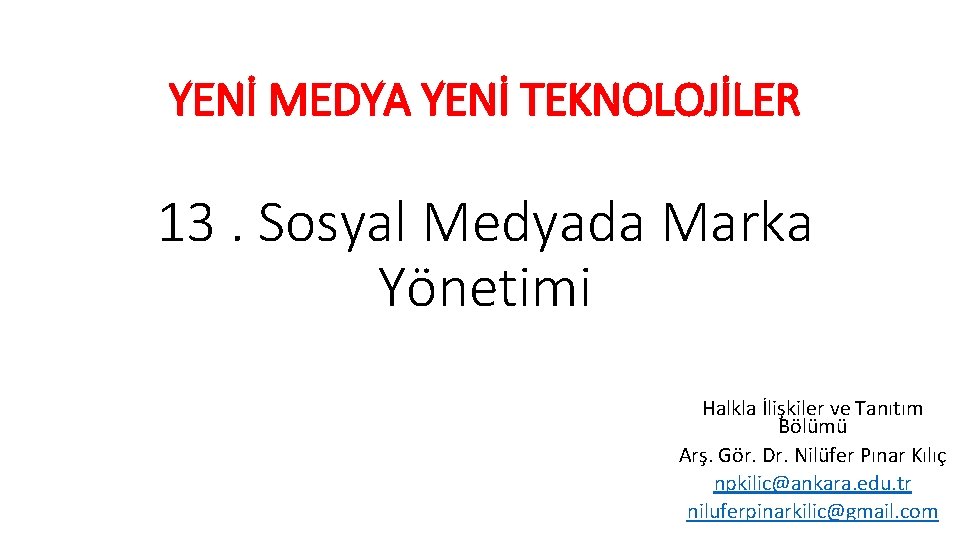 YENİ MEDYA YENİ TEKNOLOJİLER 13. Sosyal Medyada Marka Yönetimi Halkla İlişkiler ve Tanıtım Bölümü
