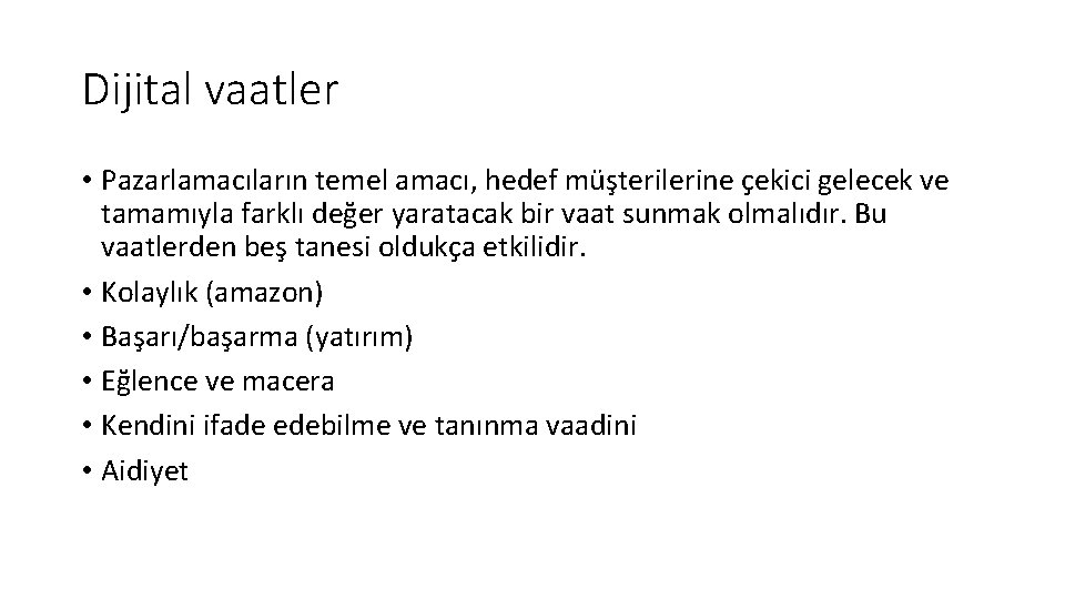 Dijital vaatler • Pazarlamacıların temel amacı, hedef müşterilerine çekici gelecek ve tamamıyla farklı değer