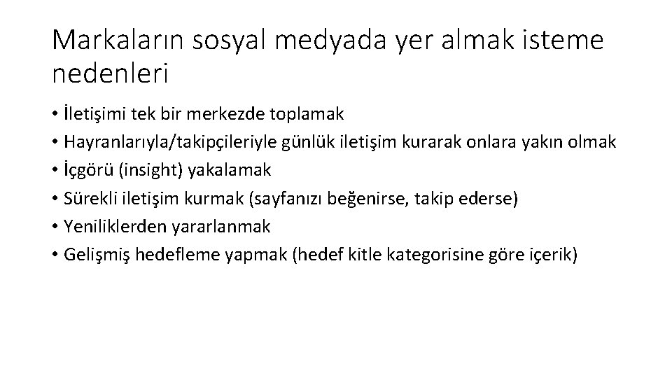 Markaların sosyal medyada yer almak isteme nedenleri • İletişimi tek bir merkezde toplamak •