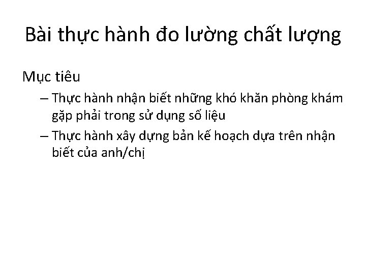 Bài thực hành đo lường chất lượng Mục tiêu – Thực hành nhận biết