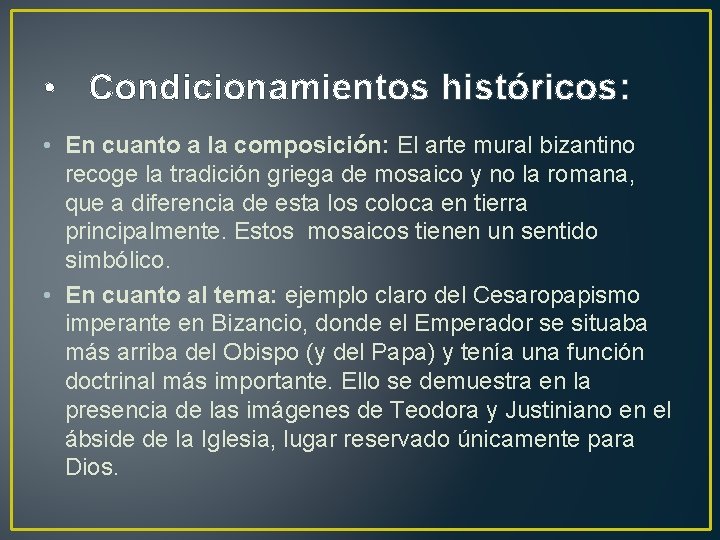  • Condicionamientos históricos: • En cuanto a la composición: El arte mural bizantino