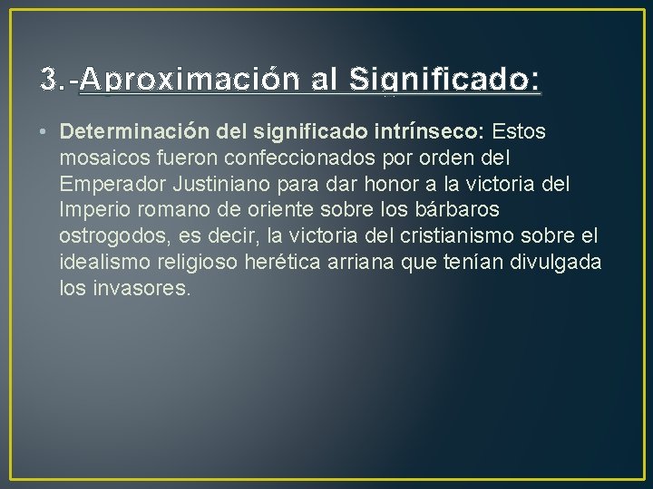 3. -Aproximación al Significado: • Determinación del significado intrínseco: Estos mosaicos fueron confeccionados por