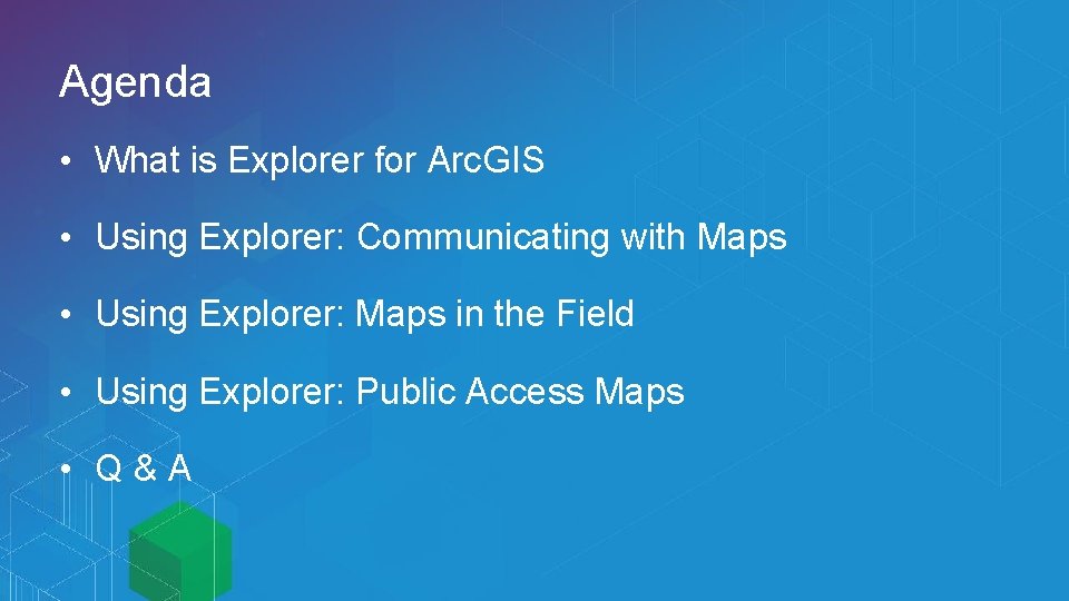 Agenda • What is Explorer for Arc. GIS • Using Explorer: Communicating with Maps