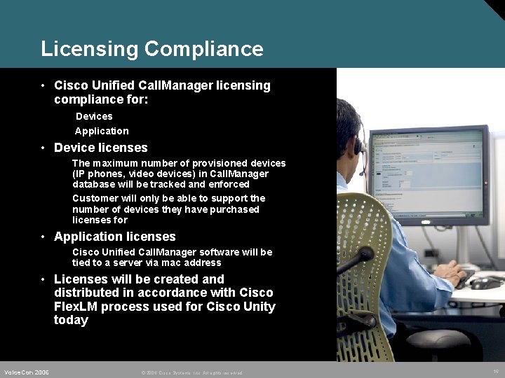 Licensing Compliance • Cisco Unified Call. Manager licensing compliance for: Devices Application • Device