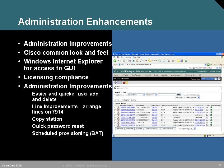 Administration Enhancements • Administration improvements • Cisco common look and feel • Windows Internet